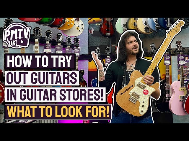 How To PROPERLY Try Guitars In Guitar Stores! - What To Look For When Buying Your Next Guitar! class=