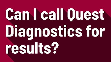 Can I call Quest Diagnostics for results?