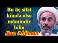 Hacı Əhliman - Bu üç sifət kimdə olsa mömindir bilin