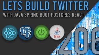 Lets Build Twitter From the Ground Up: Episode 205 || Java, Spring Boot, PostgreSQL and React