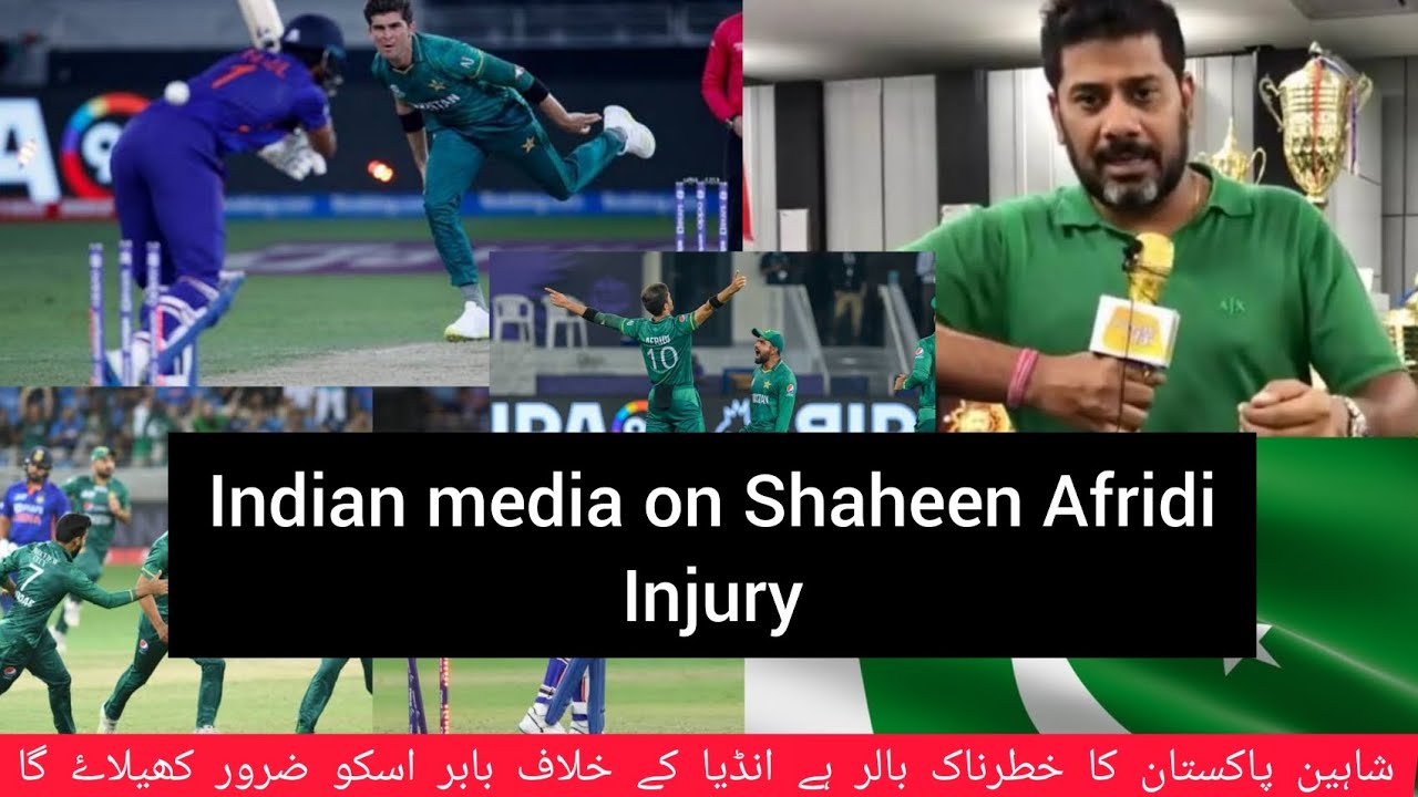 Indian Media on Shaheen Afridi injury - PAK vs IND T20 world cup 2022 ...