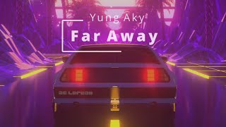 Yung Aky - Far Away Retrowavesynthwaveretro Electro