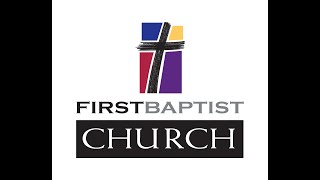 April 26th, 2020 Worship Service from First Baptist Church- John 17