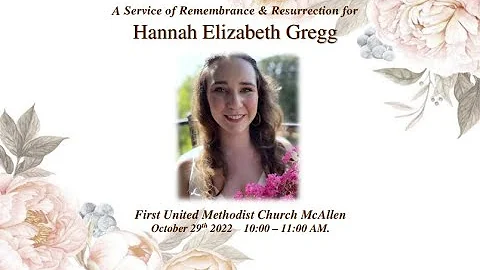 A Service of Remembrance & Resurrection for Hannah...