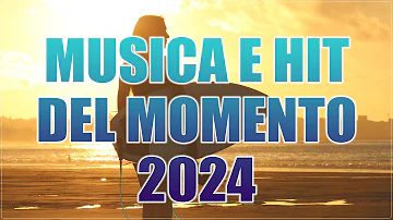MUSICA E HIT DEL MOMENTO 2024 - CANZONI ESTATE 2024 - MIX ESTATE 2024 - TORMENTONI DELL'ESTATE 2024