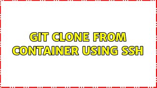 git clone from container using ssh