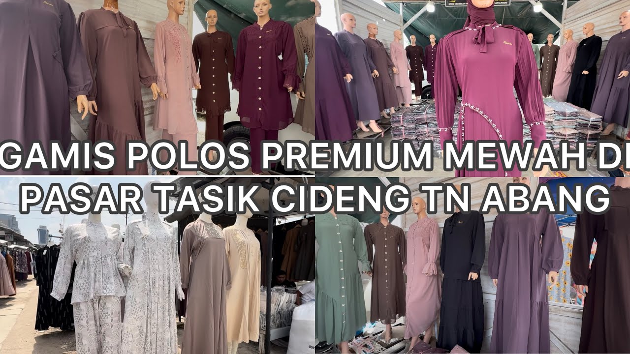 GROSIR DAN ECER GAMIS POLOS PREMIUM MEWAH DI PaSAR TASIK CIDENG TANAH ABANG 