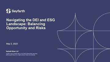 Seyfarth Webinar: Navigating the DEI and ESG Landscape: Balancing Opportunity and Risks