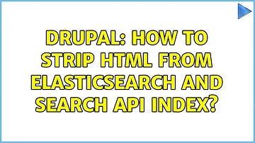 Drupal: How to strip html from Elasticsearch and search API index?