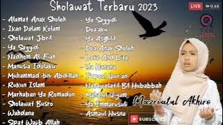 Album Sholawat Terbaru 2023 - Penyejuk Hati,Penenang Hati - Mazroatul Akhiro [ TANPA IKLAN ]