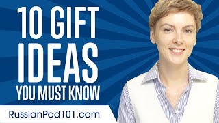 Learn the Top 10 Gift Ideas You Must Know in Russian