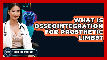 What Is Osseointegration For Prosthetic Limbs? - Neurotech Insight Pro