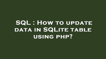SQL : How to update data in SQLite table using php?