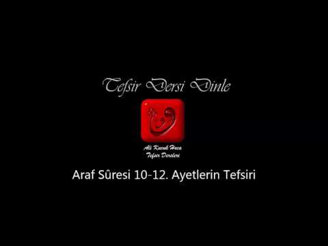 Ali Küçük Araf Suresi 10-12. Ayetlerin Tefsiri / MP3 - Ses