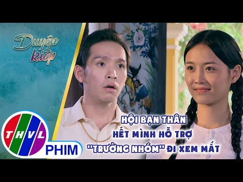 Video Hội bạn thân hết mình hỗ trợ 'trưởng nhóm' đi xem mắt - youtube