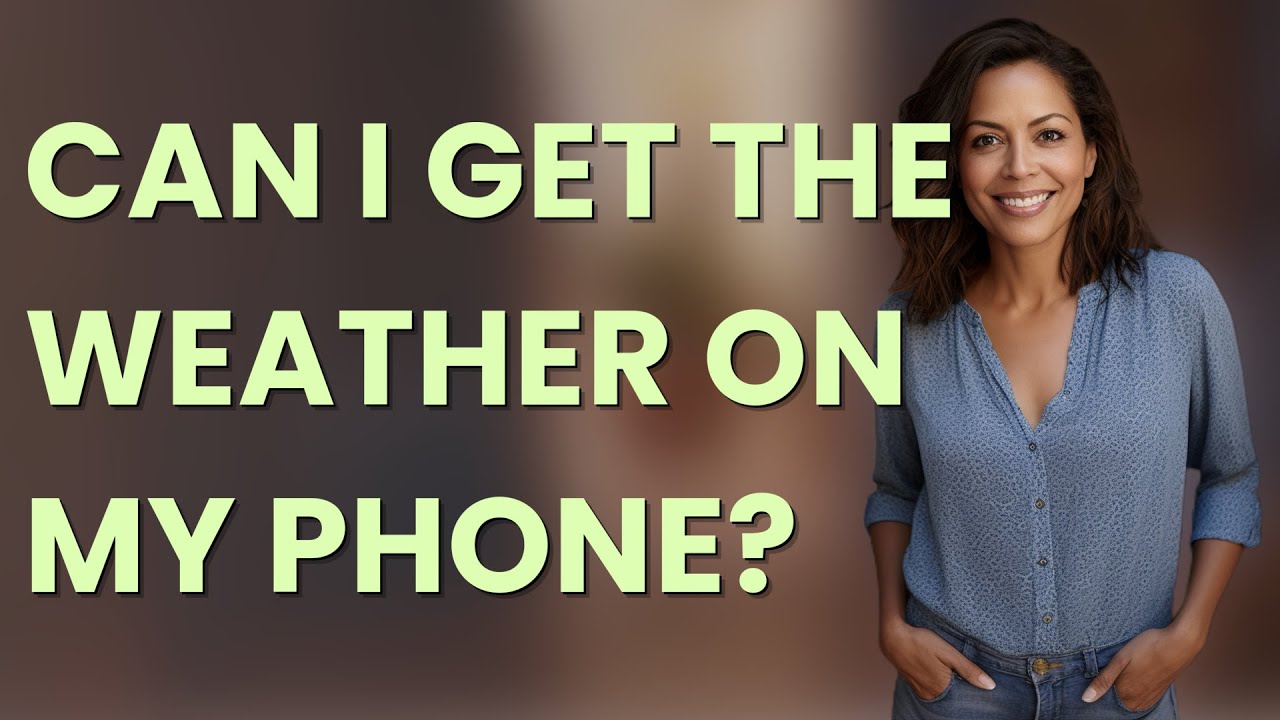 Can I Get The Weather On My Phone YouTube Can I Get The Weather On My Phone YouTube