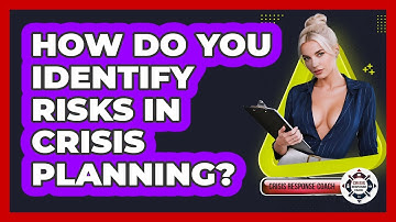 How Do You Identify Risks In Crisis Planning? - Crisis Response Coach
