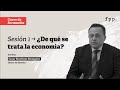 1/6 César Martínez Meseguer: ¿De qué se trata la economía?