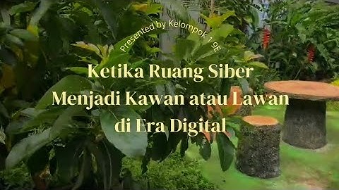 Ketika Ruang Siber Menjadi Kawan atau Lawan di Era Digital || Tugas Informatika Kelas 9E Kelompok 1