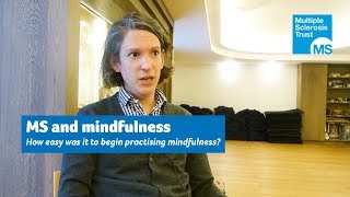 Mindfulness and MS: how easy was it to begin practising mindfulness?