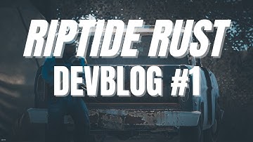 Riptide Rust Devblog #1