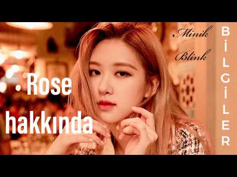 ROSE HAKKINDA BİLGİLER - Blackpink / MİNİK BLİNK