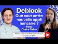 Deblock  que vaut cette nouvelle appli bancaire  avec claire balva