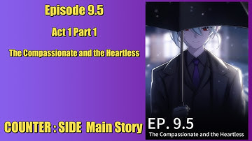 Eps 9.5 Act 1 Part 1 | The Compassionate and The Heartless | Counter:Side Main Story