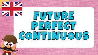 FUTURE PERFECT CONTINUOUS - INGLÉS PARA NIÑOS CON MR.PEA - ENGLISH FOR KIDS