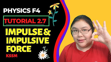 PHYSICS FORM 4 # TUTORIAL 2.7# IMPULSE & IMPULSIVE FORCE# 2022