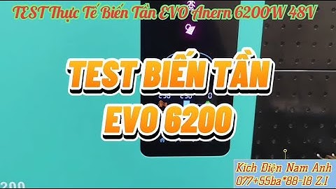 TEST THỰC TẾ Biến tần năng lượng EVO-6200W-48V - Hybrid , độc lập, bù lưới chính hãng Anern