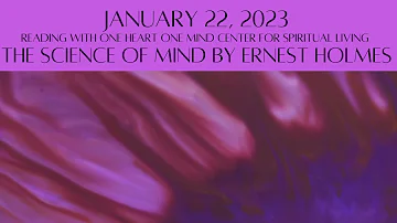 January 22, 2023 The Science of Mind by Ernest Holmes