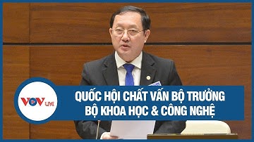 Trực Tiếp Chất Vấn Bộ Trưởng Bộ Khoa Học Công Nghệ Huỳnh Thành Đạt - Kỳ Họp Thứ 5 Quốc Hội Khóa XV