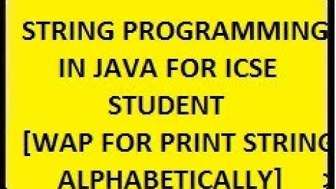 JAVA ICSE: Write a program to print string alphabetically 2017