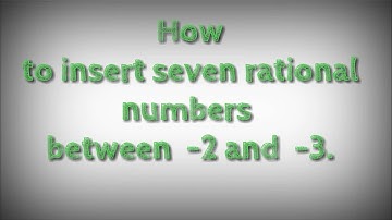 How to find seven rational numbers between  -2 and  -3.shsirclasses.