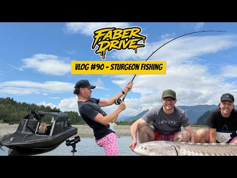 Faber Drive - VLOG 90: Sturgeon Fishing