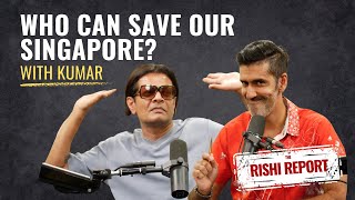 Who can Save Our Singapore?; with Kumar | The Rishi Report