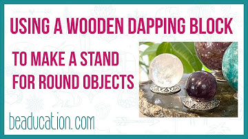 Using a Wooden Dapping Block to Make a Round Object Stand - Beaducation.com