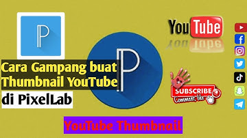 CARA BUAT THUMBNAIL YOUTUBE DI PIXELLAB