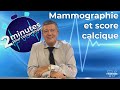 Mammographie et score calcique - 2 minutes pour comprendre