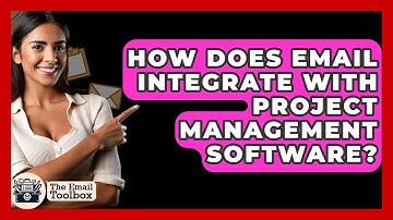 How Does Email Integrate With Project Management Software? - TheEmailToolbox.com