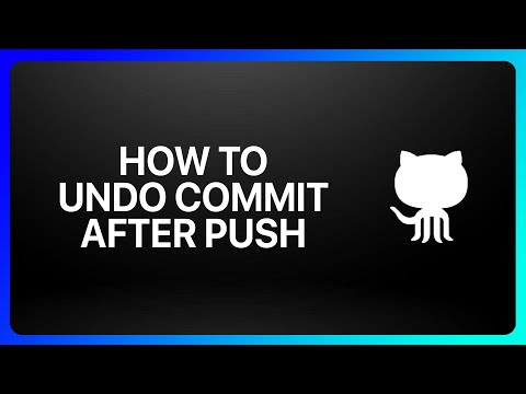 How To Undo GitHub After Push Tutorial