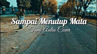 Sampai Menutup Mata - Acha Septriasa ( Tami Aulia Cover ) Lirik