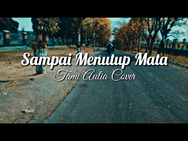 Sampai Menutup Mata - Acha Septriasa ( Tami Aulia Cover ) Lirik class=