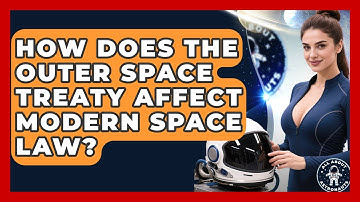 How Does The Outer Space Treaty Affect Modern Space Law? - All About Astronauts
