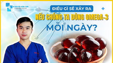 Điều gì xảy ra nếu chúng ta dùng Omega-3 mỗi ngày? | BS Xuân Tuấn ung bướu