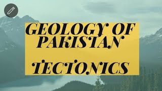 Lecture #4 Geology Of Pakistan ( Tectonics ) Swat-Hazara
