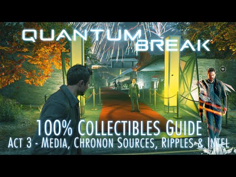 क्वांटम ब्रेक - 100% संग्रहणीय मार्गदर्शिका - अधिनियम 3 - मीडिया, क्रोनॉन स्रोत, क्वांटम तरंग और इंटेल