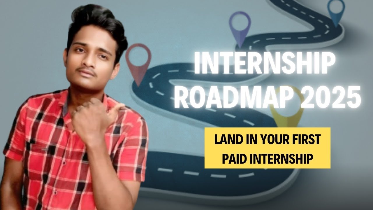Internship Roadmap 2025 | How to get paid internship for students - YouTube