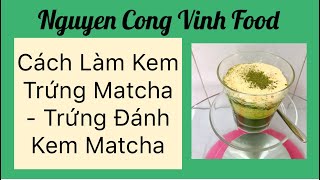 Top 9 Cách Làm Kem Trứng Matcha Mới Nhất Năm 2022